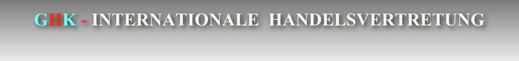 GHK - INTERNATIONALE Handelsvertretung
